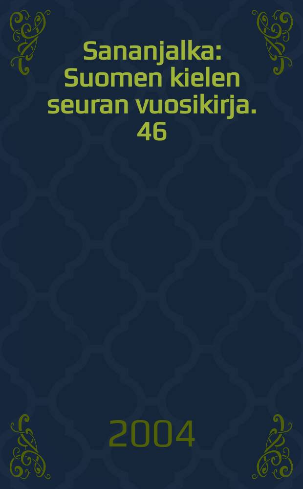 Sananjalka : Suomen kielen seuran vuosikirja. 46