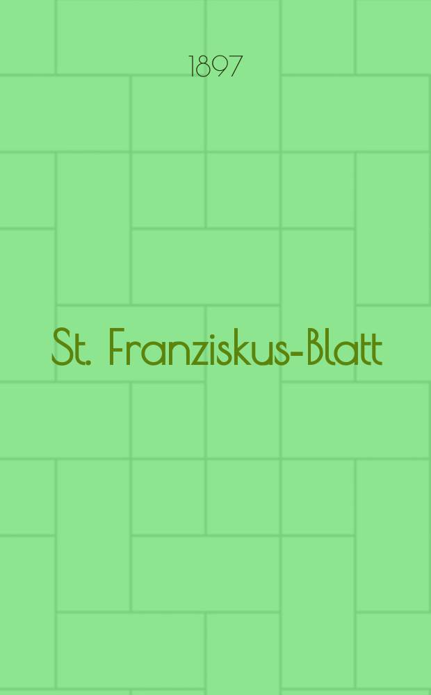 St. Franziskus-Blatt : Monatsschr. für Mitglieder des III. Ordens des hl. Franziskus = Журнал Св. Фрнациска