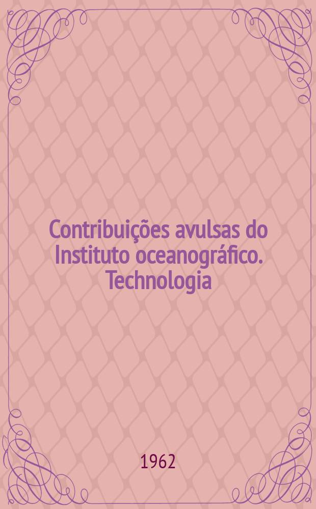 Contribuições avulsas do Instituto oceanográfico. Technologia