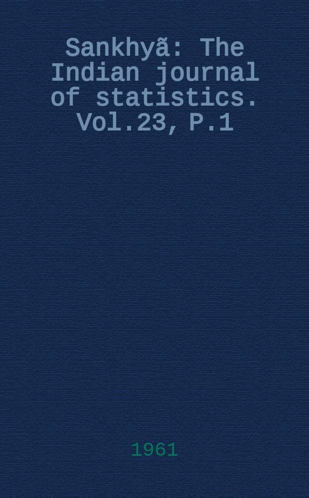 Sankhyã : The Indian journal of statistics. Vol.23, P.1