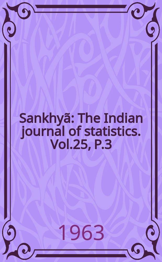 Sankhyã : The Indian journal of statistics. Vol.25, P.3