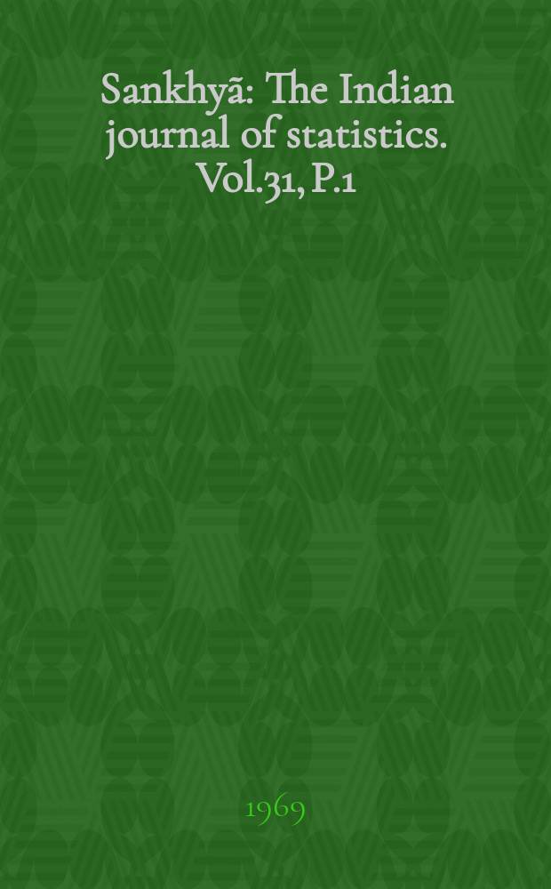 Sankhyã : The Indian journal of statistics. Vol.31, P.1