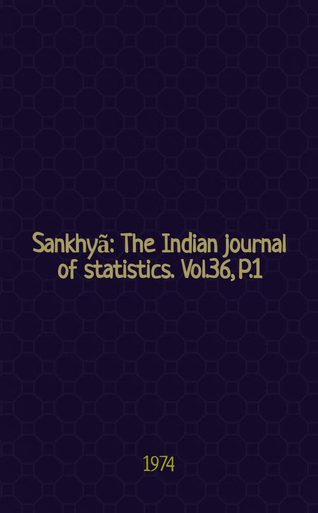 Sankhyã : The Indian journal of statistics. Vol.36, P.1
