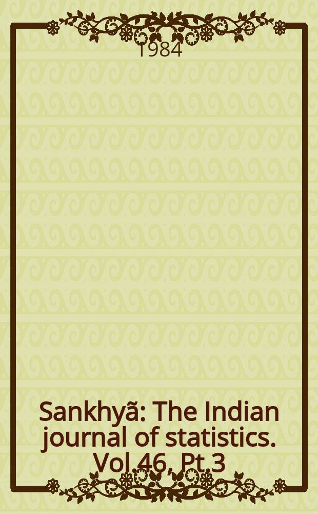 Sankhyã : The Indian journal of statistics. Vol.46, Pt.3