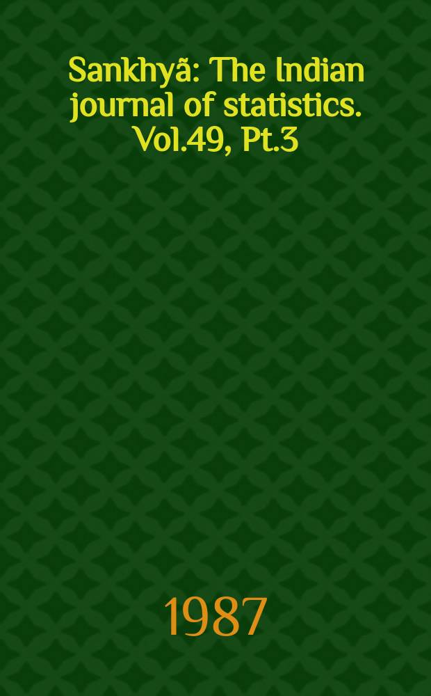 Sankhyã : The Indian journal of statistics. Vol.49, Pt.3