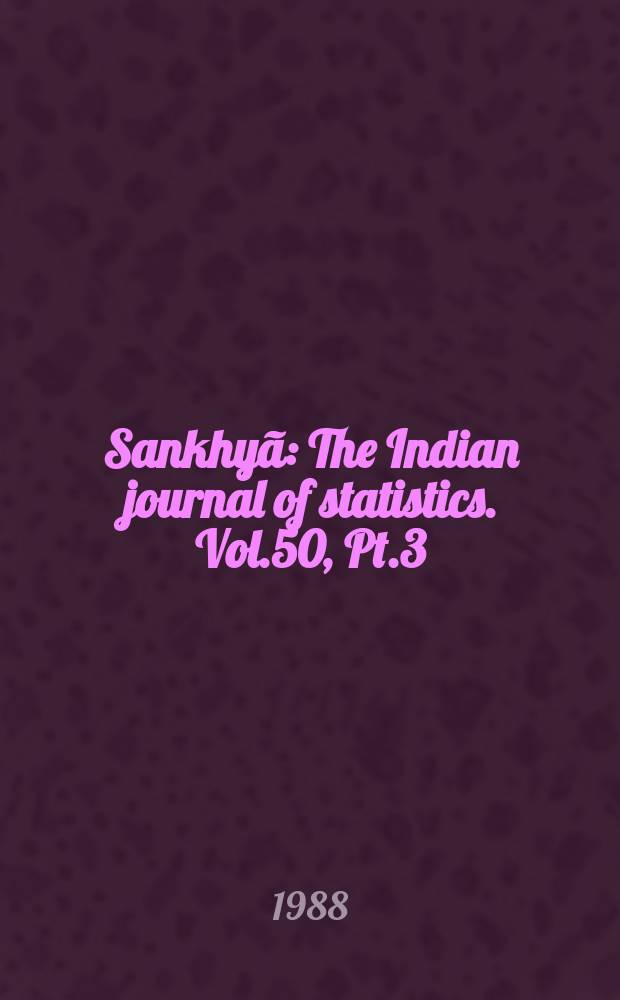 Sankhyã : The Indian journal of statistics. Vol.50, Pt.3