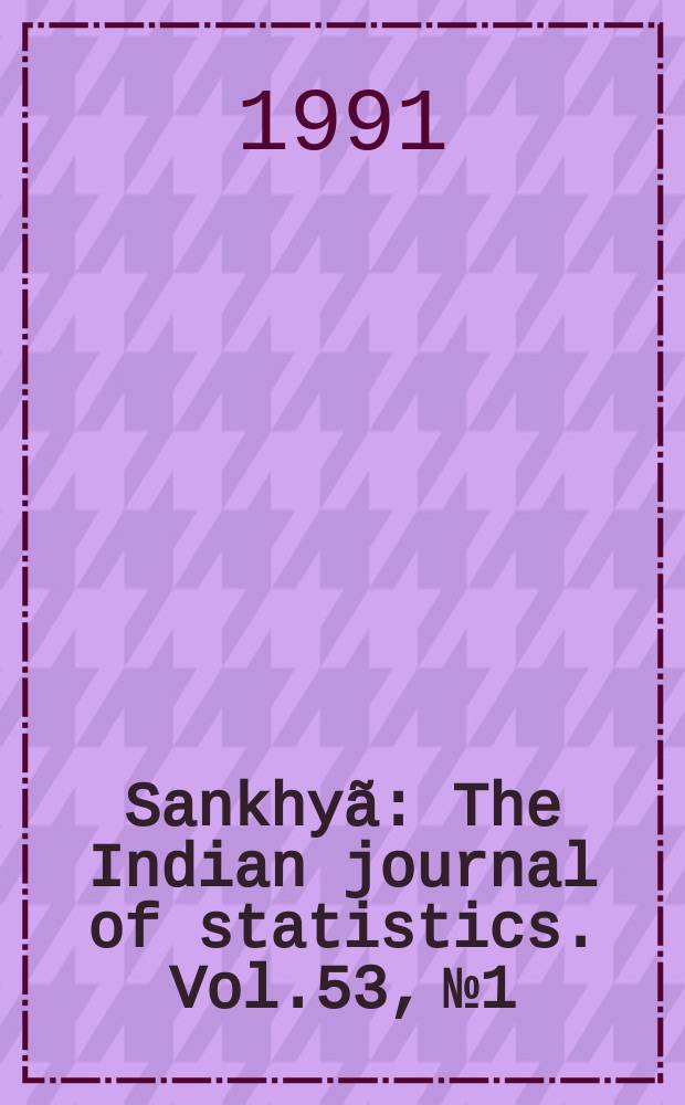 Sankhyã : The Indian journal of statistics. Vol.53, №1