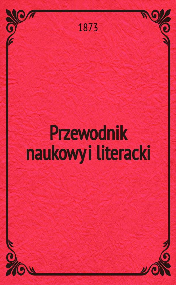Przewodnik naukowy i literacki : Dodatek do "Gazety lwowskiej"