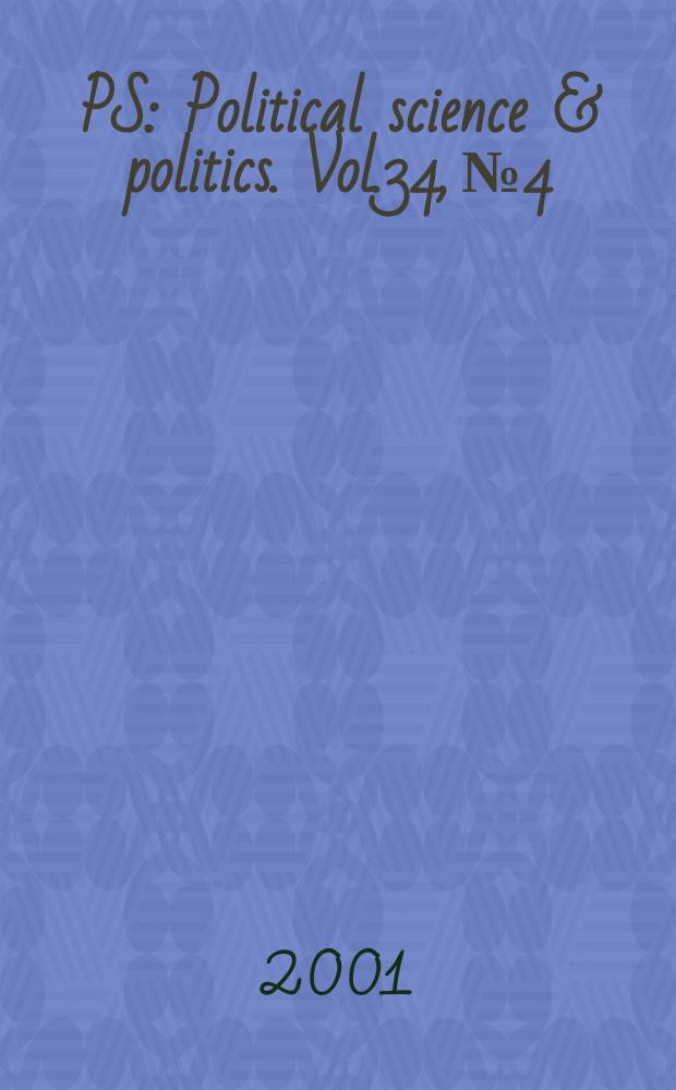 PS: Political science & politics. Vol.34, №4
