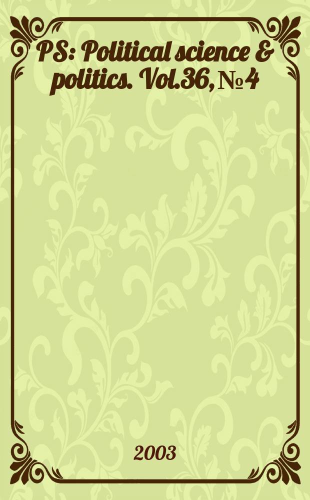 PS: Political science & politics. Vol.36, №4