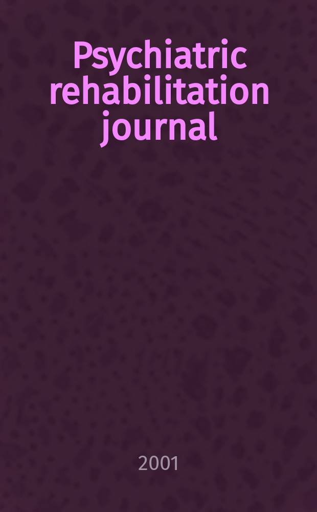 Psychiatric rehabilitation journal : Form. Psychosocial rehabilitation journal and innovations & research. Vol.24, №3