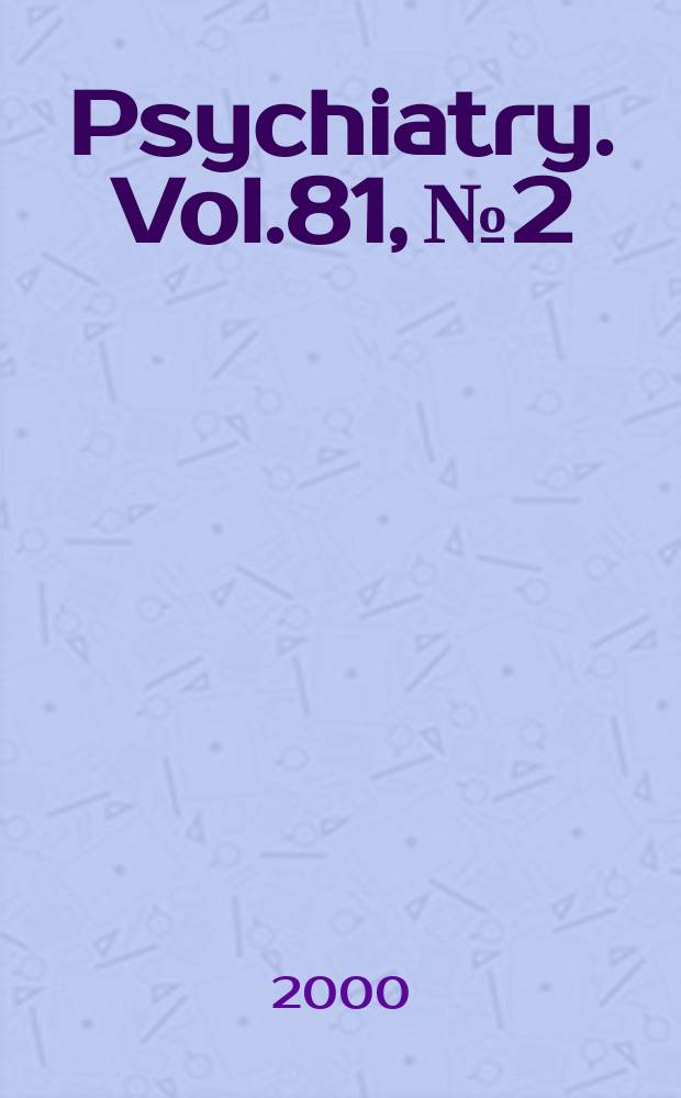 Psychiatry. Vol.81, №2
