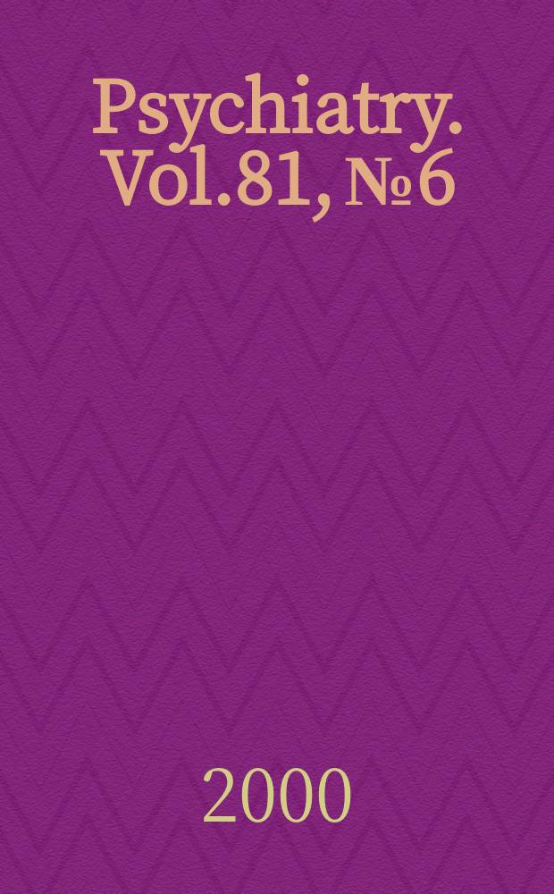 Psychiatry. Vol.81, №6