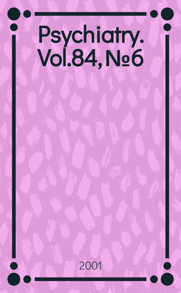 Psychiatry. Vol.84, №6
