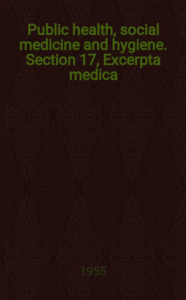 Public health, social medicine and hygiene. Section 17, Excerpta medica : (Including industrial and occupational medicine and rehabilitation)