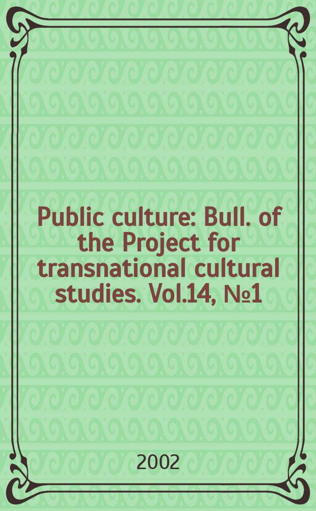Public culture : Bull. of the Project for transnational cultural studies. Vol.14, №1(36) : New imaginaries