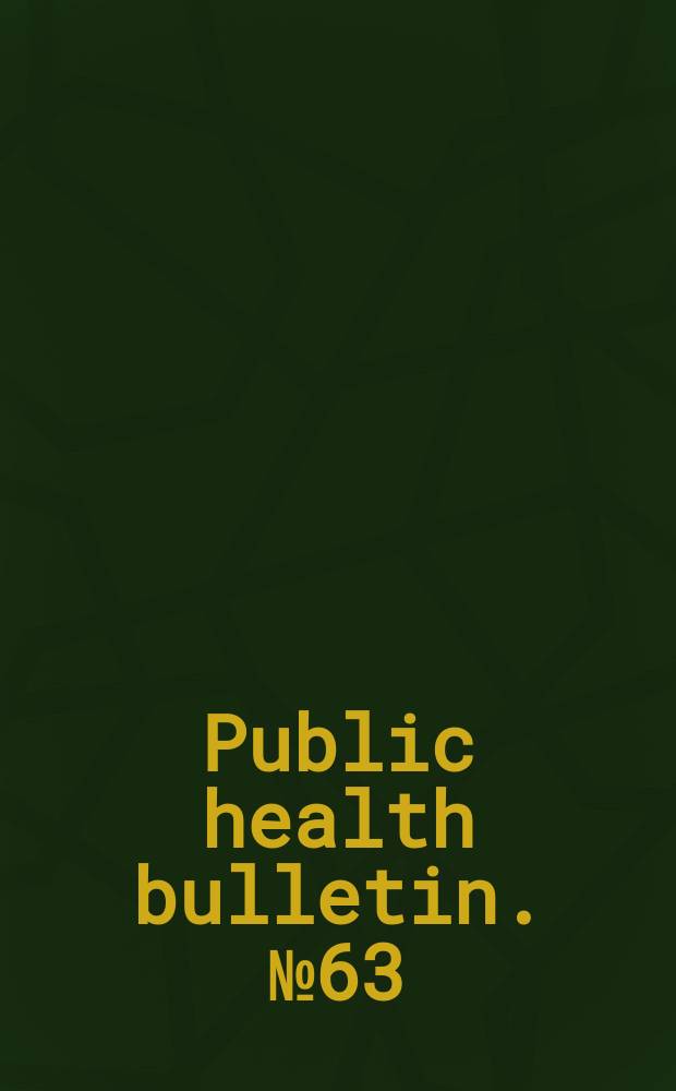 Public health bulletin. №63 : (Transactions of the Eleventh annual conference of state and territorial health officers with the United States Public health service. Washington , 1913, 90 с.)
