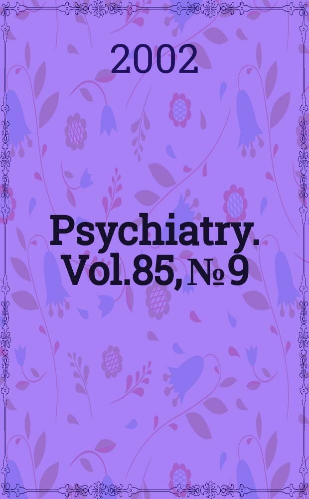 Psychiatry. Vol.85, №9