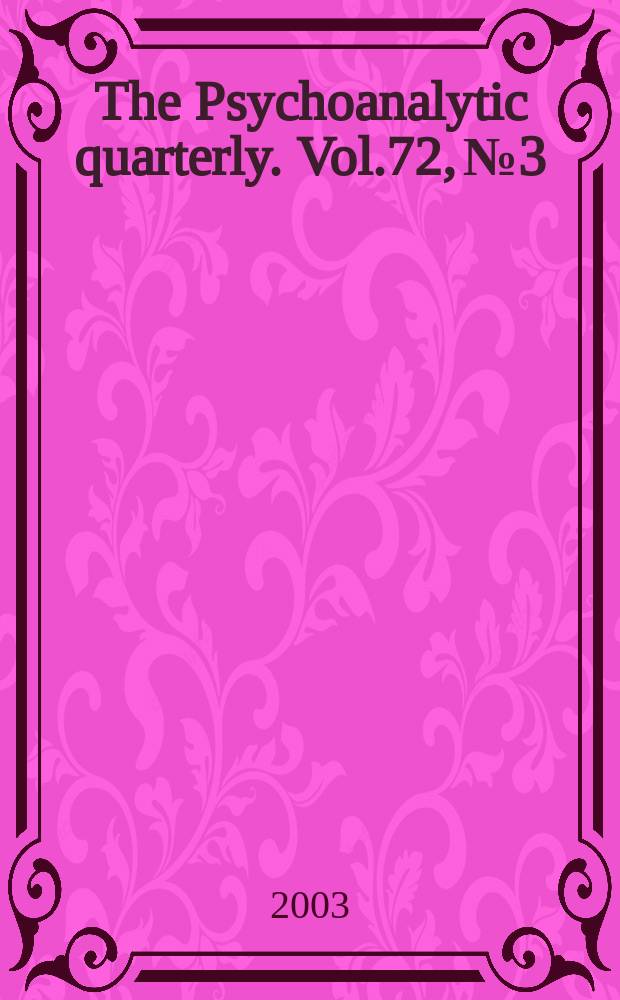 The Psychoanalytic quarterly. Vol.72, №3