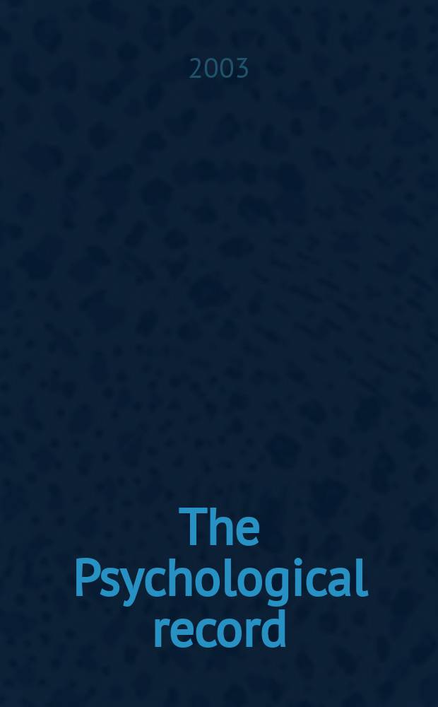 The Psychological record : A quarterly journal in theoretical and experimental psychology. Vol.53, №4