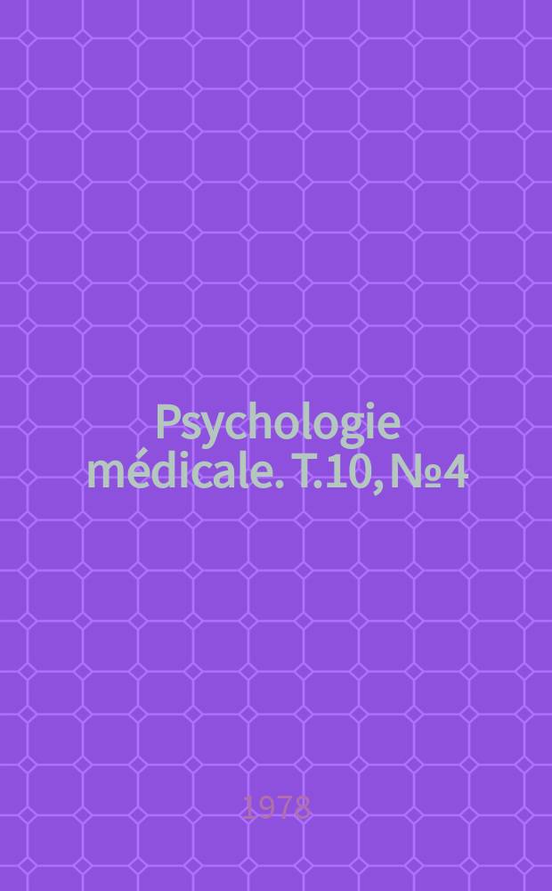 Psychologie médicale. T.10, №4 : Journées de méthodologie de la recherche en psychiatrie. Gémes Marseille. 1977