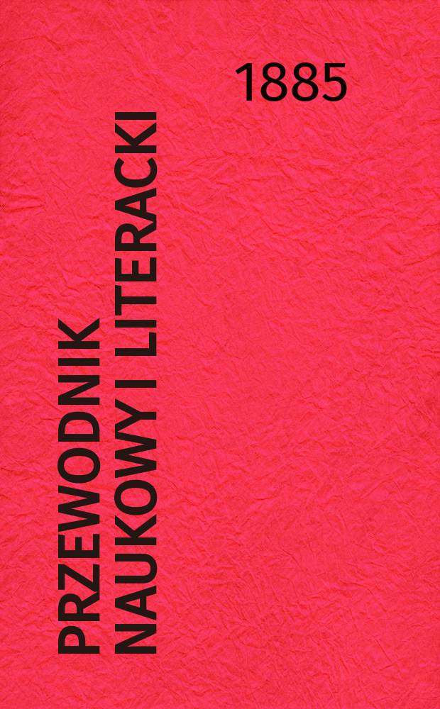 Przewodnik naukowy i literacki : Dodatek do "Gazety lwowskiej". Rocz.13 : 1885