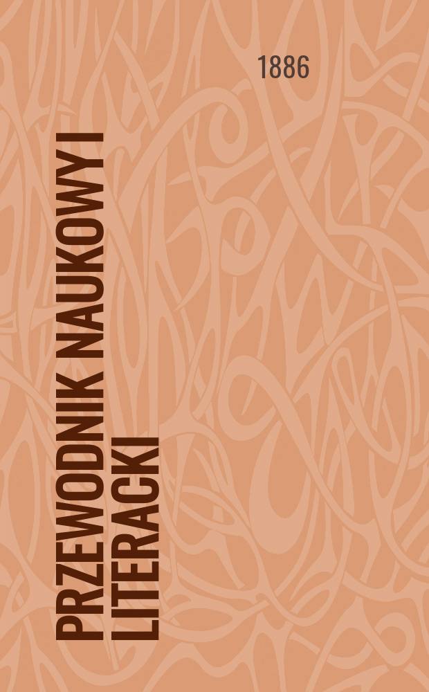 Przewodnik naukowy i literacki : Dodatek do "Gazety lwowskiej". Rocz.14 : 1886