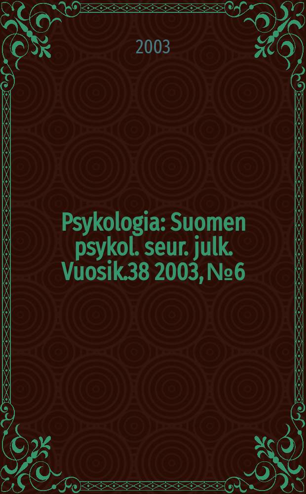 Psykologia : Suomen psykol. seur. julk. Vuosik.38 2003, №6