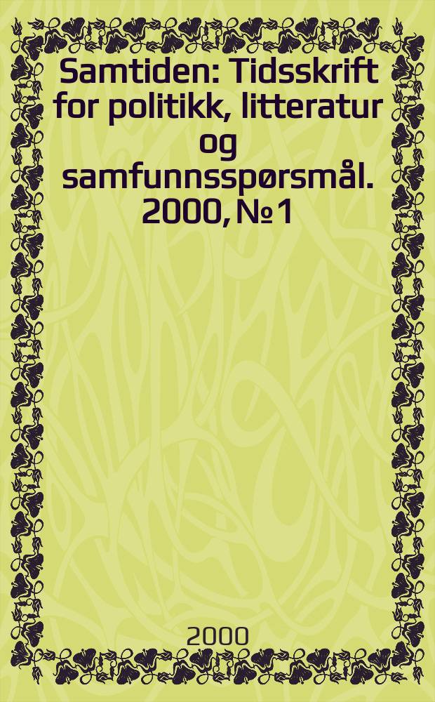 Samtiden : Tidsskrift for politikk, litteratur og samfunnsspørsmål. 2000, №1