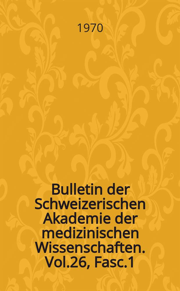 Bulletin der Schweizerischen Akademie der medizinischen Wissenschaften. Vol.26, Fasc.1/2 : Probleme der Transplantation unter besonderer Berücksichtigung der Nierentransplantation