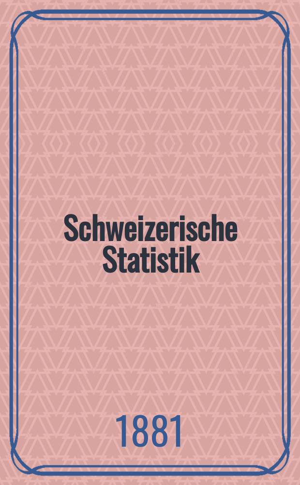 Schweizerische Statistik : Hrsg. vom Statist. Bureau des eidg. Dep. des Innern. 51 : Eidgenössische Volkszählung vom 1. Dezember 1880