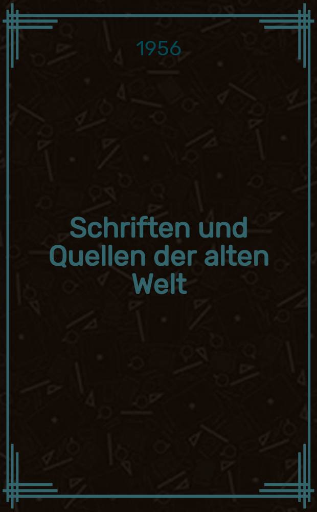 Schriften und Quellen der alten Welt : Hrsg. von der Sektion für Altertumswissenschaft bei der Deutschen Akademie der Wissenschaften zu Berlin