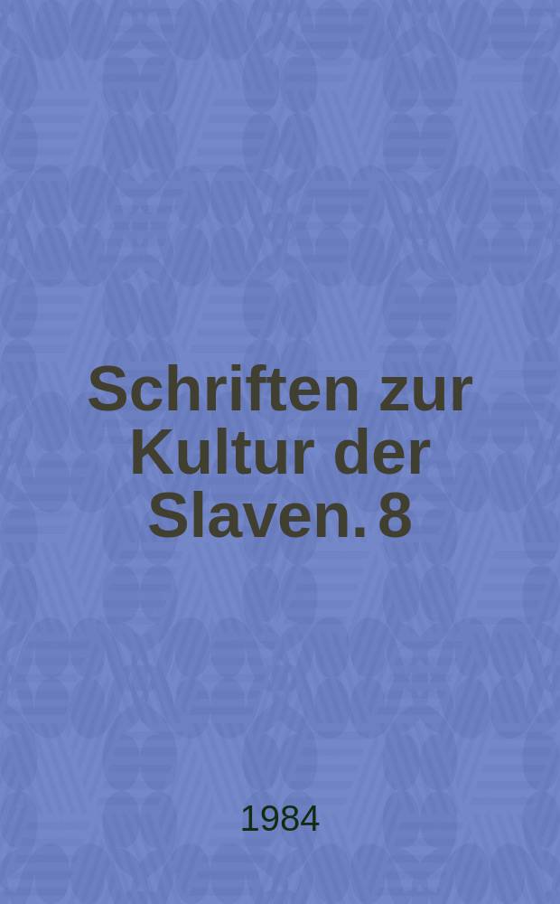 Schriften zur Kultur der Slaven. 8 : Slawische Kultur und europäische Geschichte