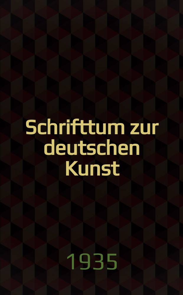 Schrifttum zur deutschen Kunst : Hrsg. vom Deutschen Verein F&uuml;r Kunstwissenschaft