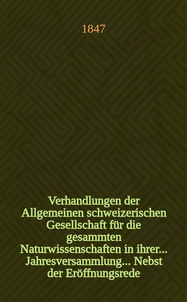 Verhandlungen der Allgemeinen schweizerischen Gesellschaft für die gesammten Naturwissenschaften in ihrer ... Jahresversammlung ... Nebst der Eröffnungsrede ... 32 : Versammlung zu Schaffhausen den 26-27-28 Heumonat 1847