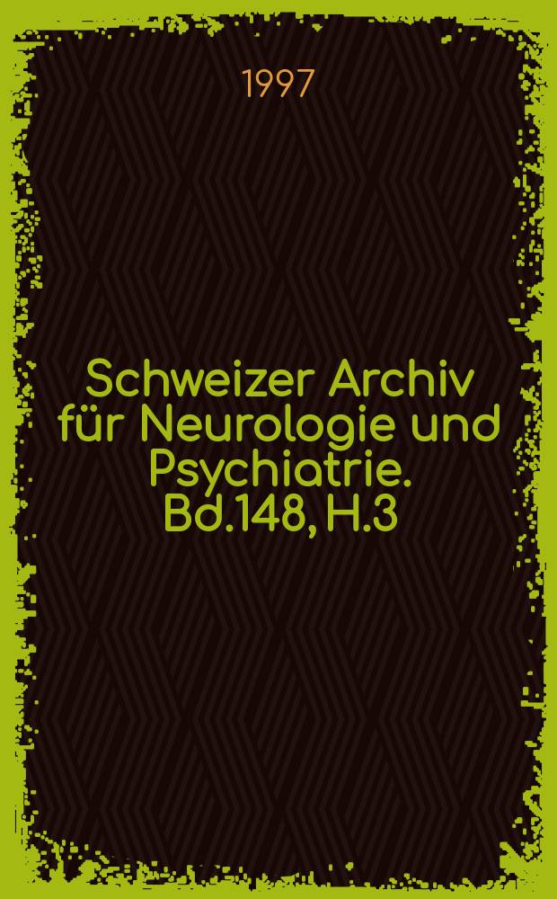 Schweizer Archiv für Neurologie und Psychiatrie. Bd.148, H.3