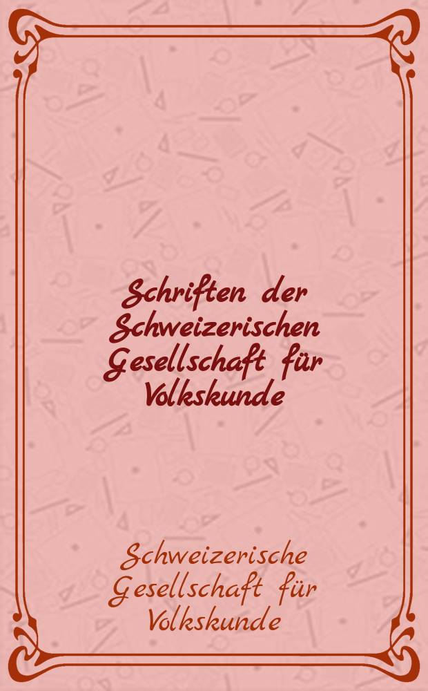 Schriften der Schweizerischen Gesellschaft für Volkskunde