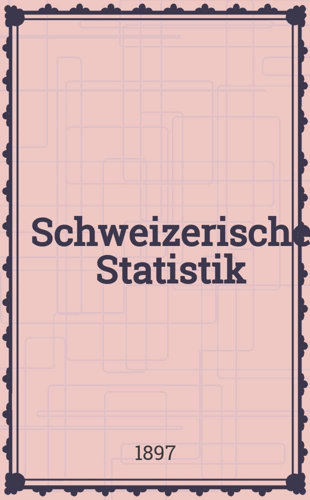Schweizerische Statistik : Hrsg. vom Statist. Bureau des eidg. Dep. des Innern. Lief.110 : Graphisch-statistischer Atlas der Schweiz