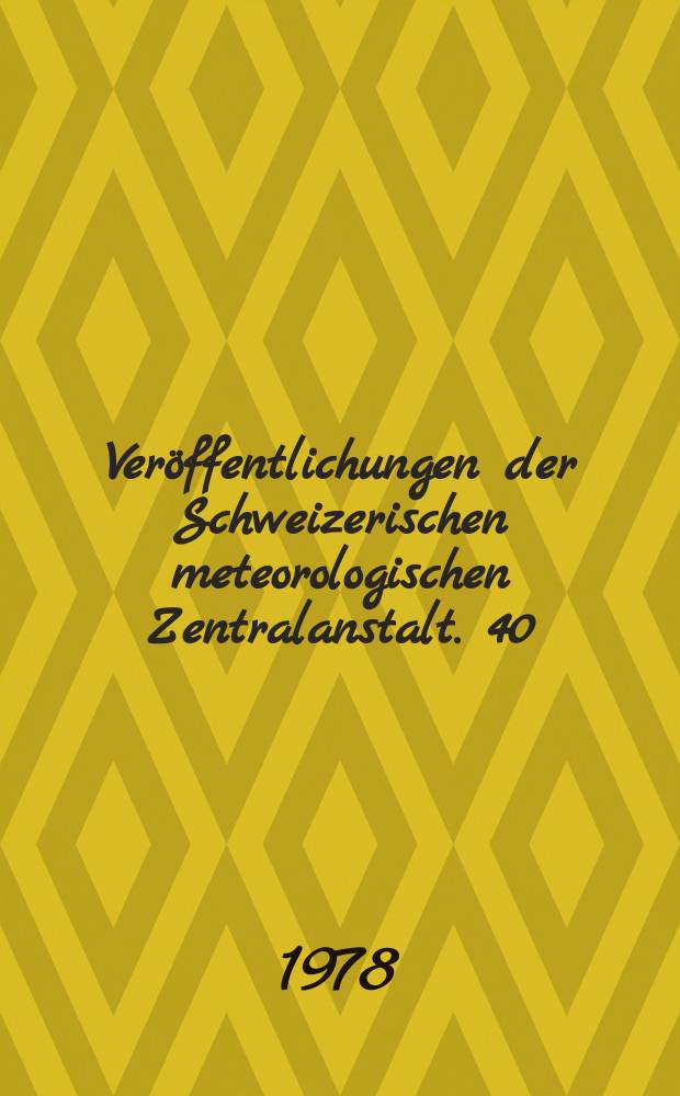 Veröffentlichungen der Schweizerischen meteorologischen Zentralanstalt. 40 : Internationale Tagung für alpine Meteorologie, 15. Grindelwald. 1978. Verhandlungen