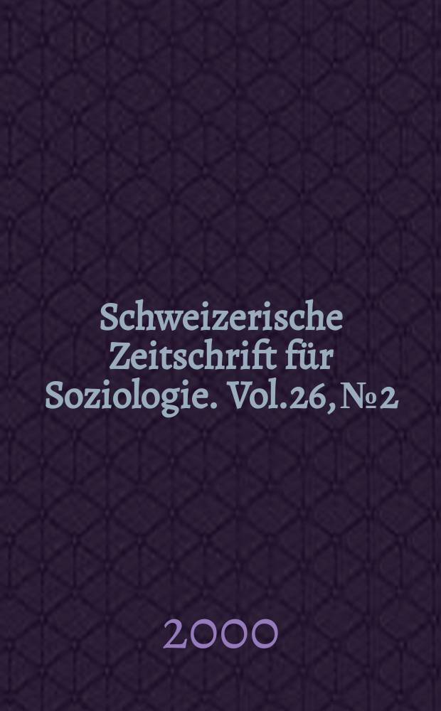 Schweizerische Zeitschrift für Soziologie. Vol.26, №2