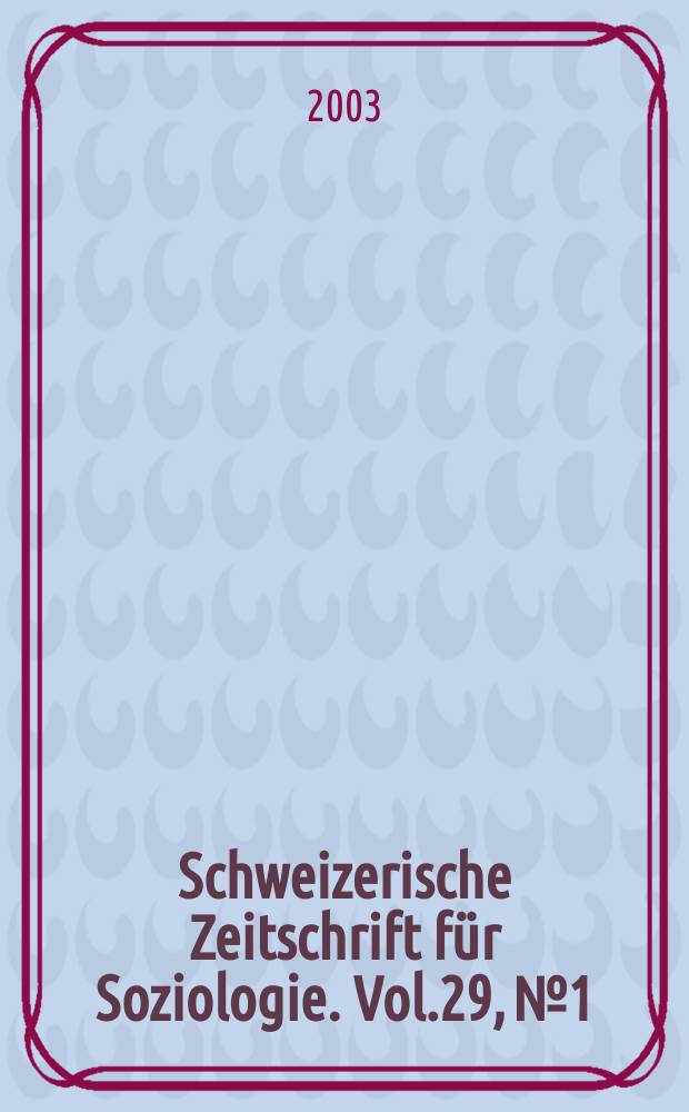 Schweizerische Zeitschrift für Soziologie. Vol.29, №1