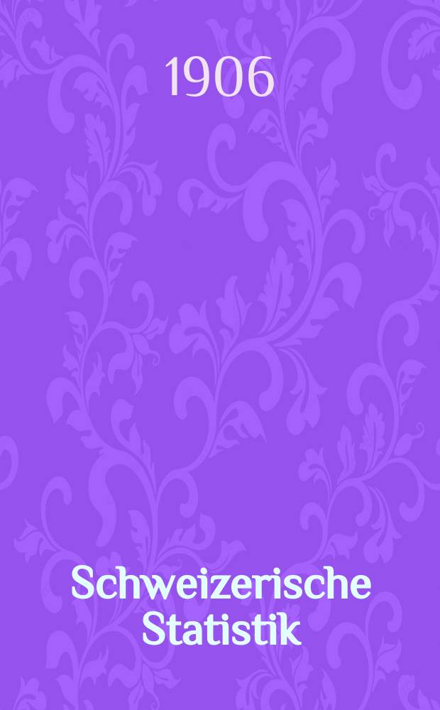 Schweizerische Statistik : Hrsg. vom Statist. Bureau des eidg. Dep. des Innern. Lief.154[1] : Ergebnisse der Eidg[enössischen] Betriebszählung vom 9. August 1905
