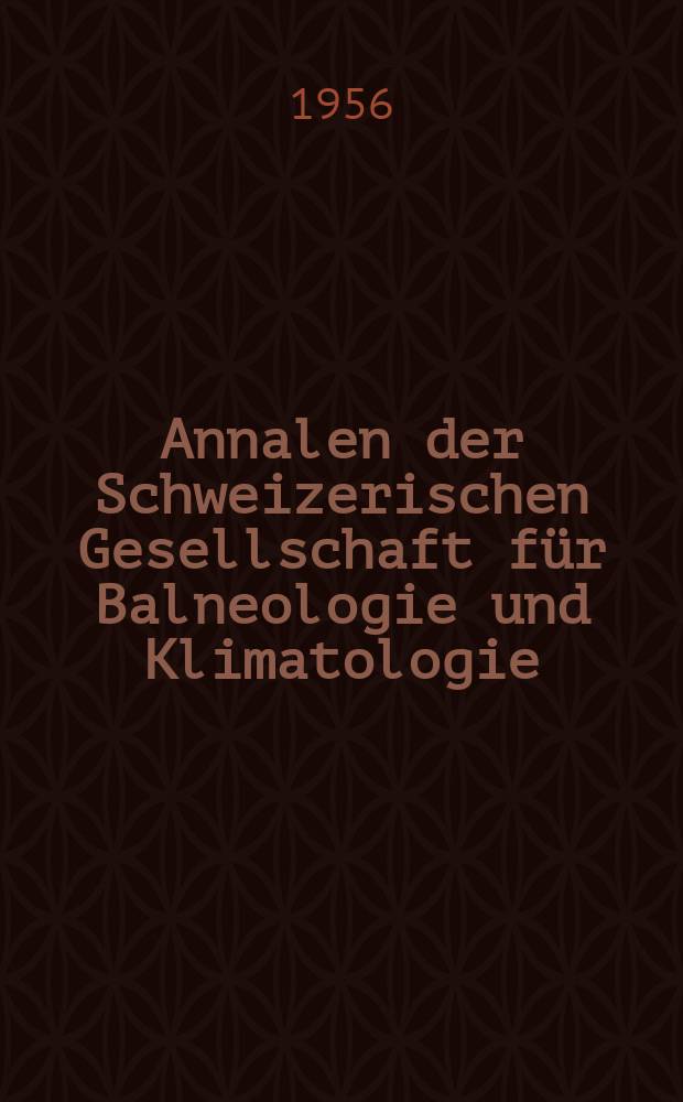 Annalen der Schweizerischen Gesellschaft f&uuml;r Balneologie und Klimatologie