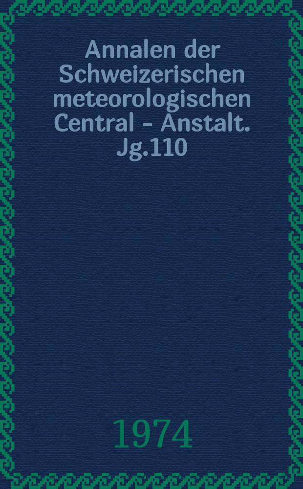 Annalen der Schweizerischen meteorologischen Central - Anstalt. Jg.110 : 1973