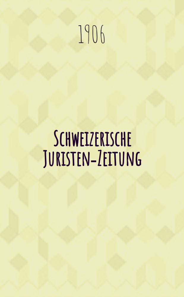 Schweizerische Juristen-Zeitung = Revue suisse de jurisprudence : Publikationsorgan des Schweizer Anwaltsverbandes : Organe pour les publications officielles de la Fédération suisse des avocats