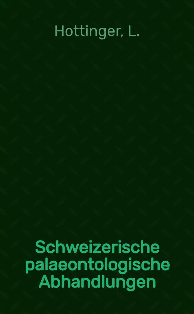 Schweizerische palaeontologische Abhandlungen : Hrsg. von einer Kommission der Schweizerischen Naturforschenden Gesellschaft. Vol.75/76 : Recherches sur les Alvéolines du Paléocène et de l'Eocène