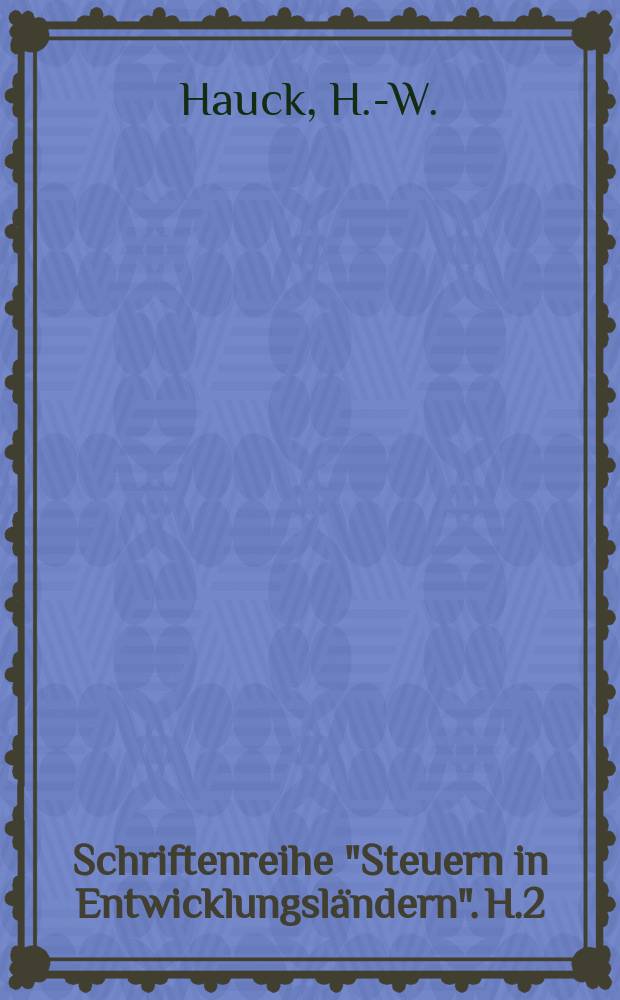 Schriftenreihe "Steuern in Entwicklungsländern". H.2 : Die Besteuerung deutscher Privatinvestitionen in Pakistan