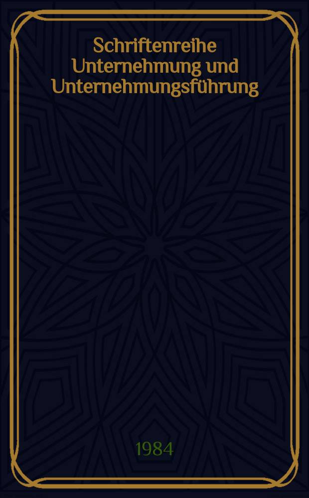Schriftenreihe Unternehmung und Unternehmungsf&uuml;hrung