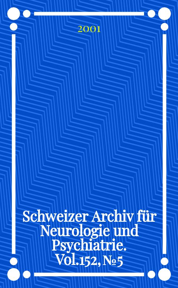 Schweizer Archiv für Neurologie und Psychiatrie. Vol.152, №5