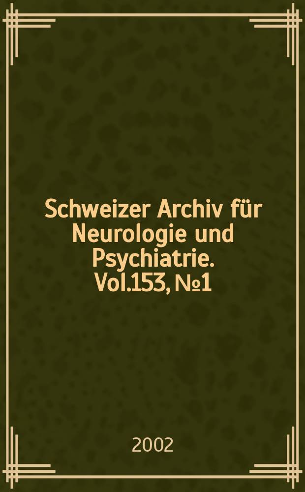 Schweizer Archiv für Neurologie und Psychiatrie. Vol.153, №1